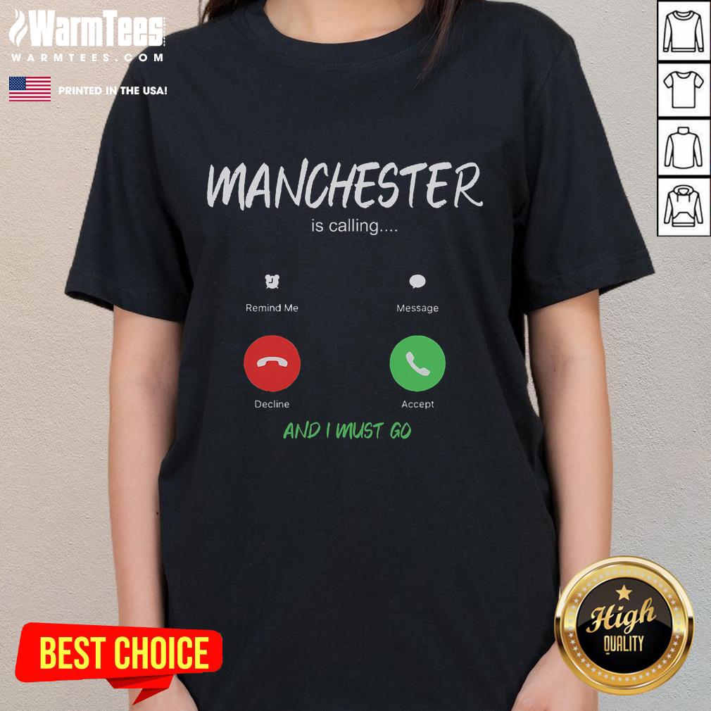 Funny Manchester is Calling and I Must Go tee for ladies, perfect for travel enthusiasts exploring England.