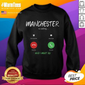 Funny Manchester is Calling and I Must Go sweatshirt for travelers, perfect for England adventures.