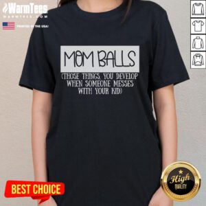 Funny Mom Balls tee for moms ready to defend their kids with humor and style. Perfect for spirited moms everywhere!
