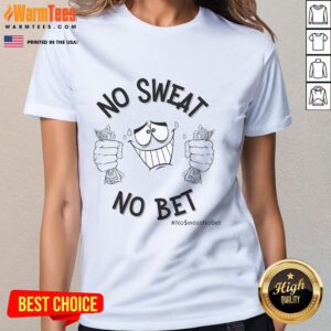 Funny No Sweat No Bet Ladies Tee featuring a playful graphic design, perfect for casual outings and sports enthusiasts.