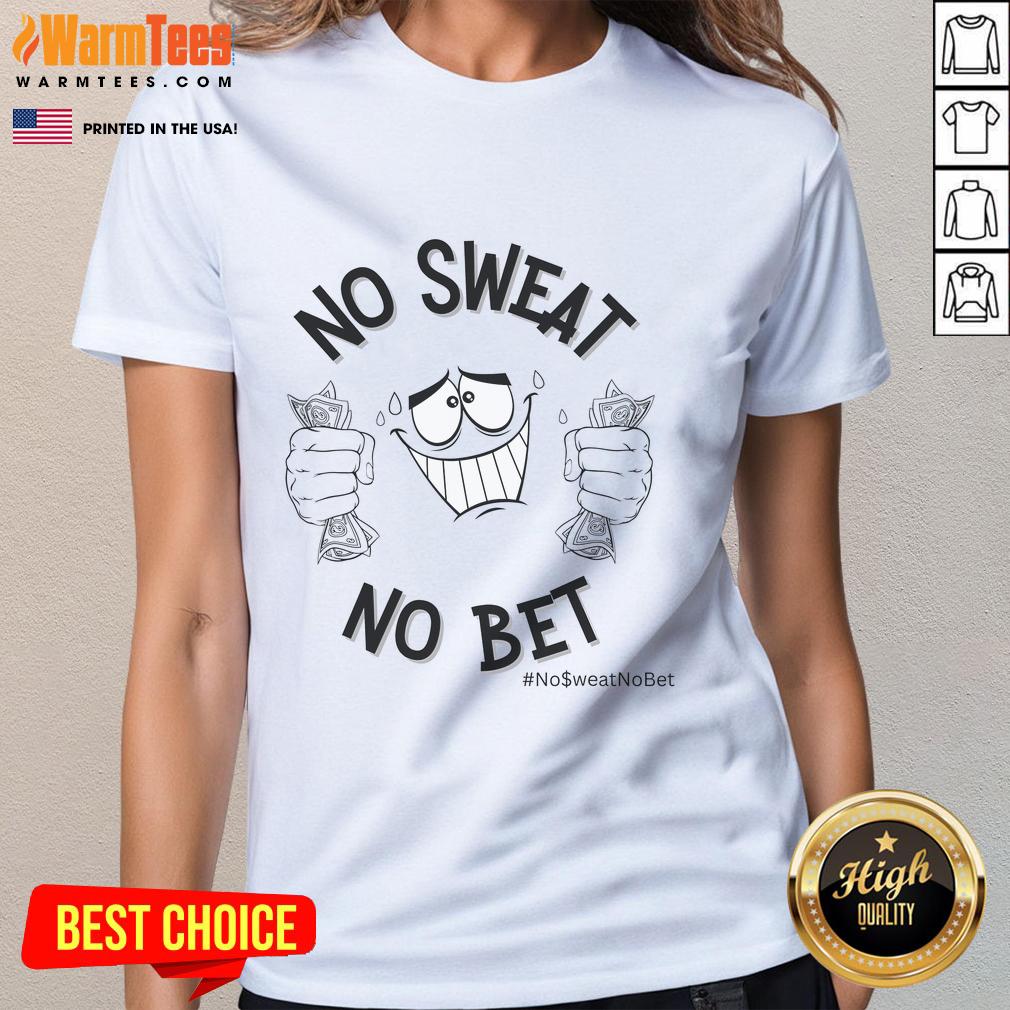 Funny No Sweat No Bet Ladies Tee featuring a playful graphic design, perfect for casual outings and sports enthusiasts.