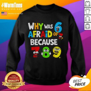 Funny Number Day sweatshirt featuring the joke 'Why was 6 afraid of 7?' perfect for math enthusiasts and humor lovers.