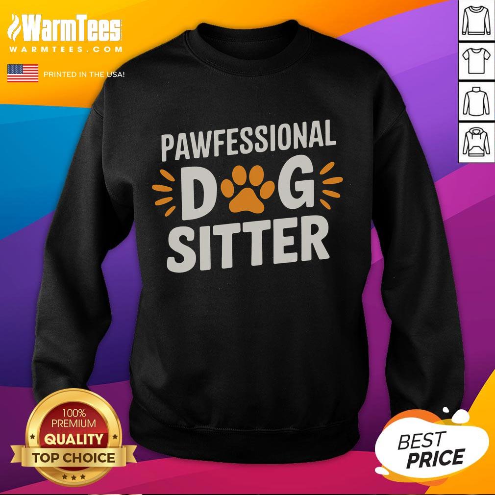Funny Pawfessional Dog Sitter sweatshirt featuring a playful design, perfect for dog lovers and pet sitters.