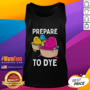 Funny Prepare to Dye Easter Egg dyeing eggs tank top design featuring colorful egg graphics for festive celebrations.