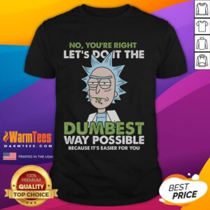 Funny Rick and Morty T-Shirt featuring 'Lets Do It The Dumbest Way Possible' design for fans of the show.