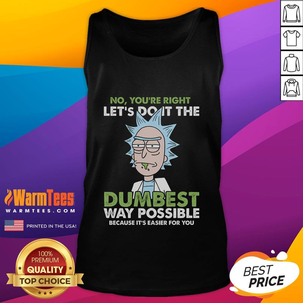 Funny Rick and Morty tank top featuring Rick's quote 'Let's do it the dumbest way possible' in vibrant colors.