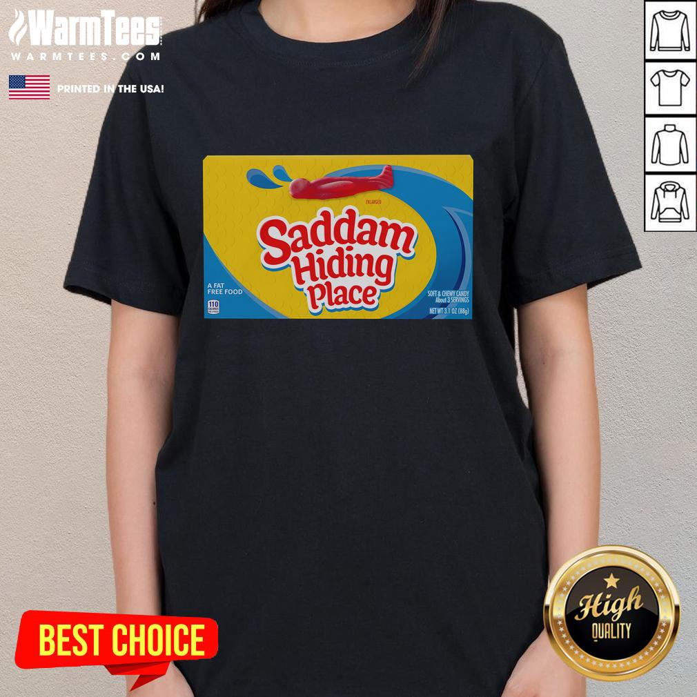 Funny Saddam Hiding Place Gummies tee for ladies, featuring a humorous design perfect for casual wear and laughs.