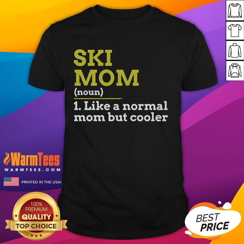 Funny skiing mom t-shirt design featuring a humorous slogan: 'Like A Normal Mom But Cooler' for ski enthusiasts.