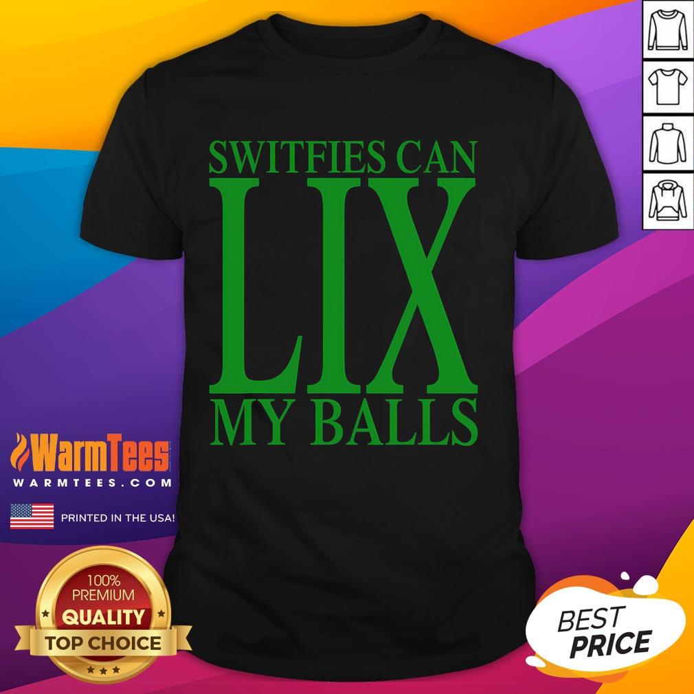 Funny Switfies Can Lix My Balls T-Shirt featuring a playful design for fans of humorous graphic tees.