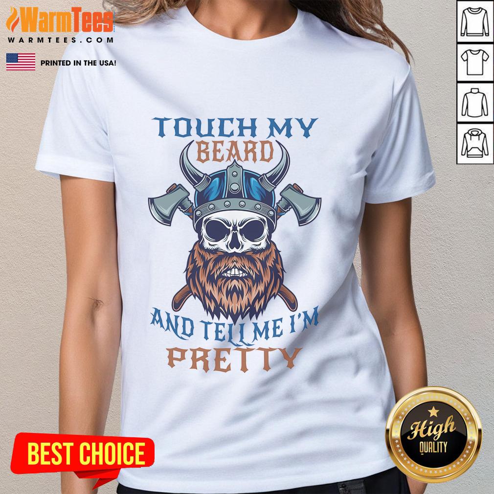 Funny Touch My Beard and Tell Me I'm Pretty Viking Skull Ladies Tee with a humorous skull design and stylish text.