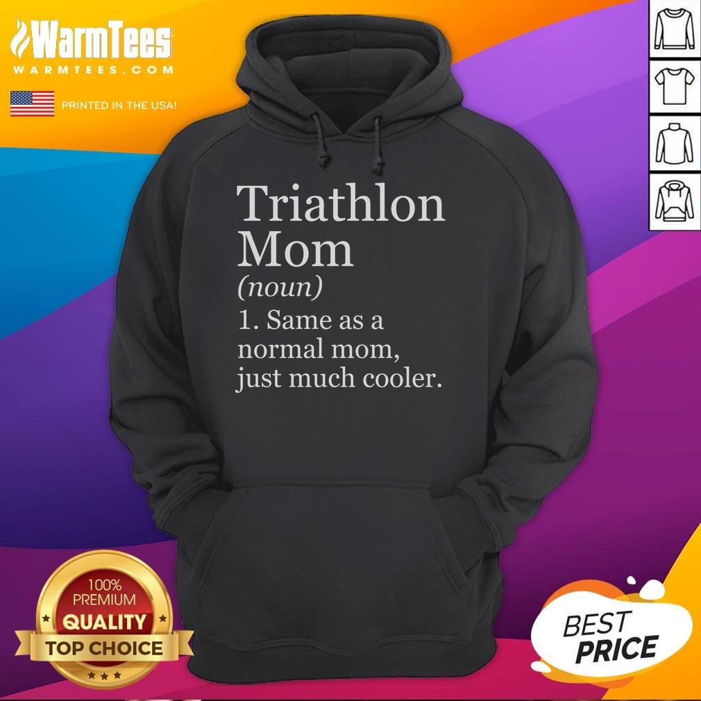 Funny triathlon mom definition on a sarcastic sports hoodie, showcasing humor for active moms in triathlons.