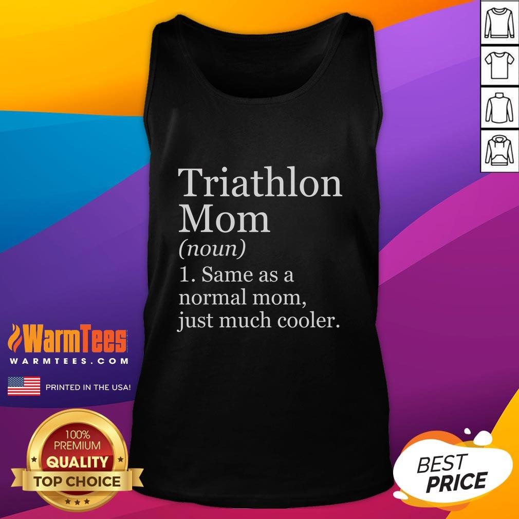 Alt Text: Funny triathlon mom definition on a sarcastic sports tank top, showcasing humor and athletic spirit in a playful design.