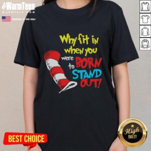 Funny 'Why Fit In When You Were Born To Stand Out' ladies tee showcasing a vibrant design perfect for unique fashion lovers.