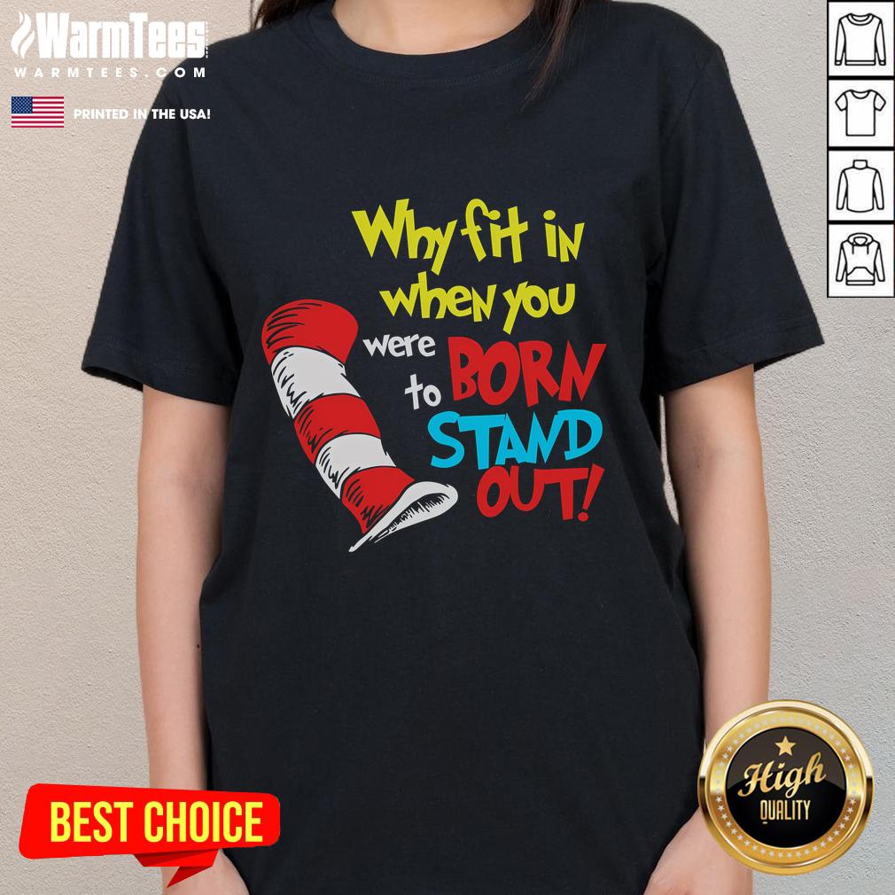 Funny 'Why Fit In When You Were Born To Stand Out' ladies tee showcasing a vibrant design perfect for unique fashion lovers.