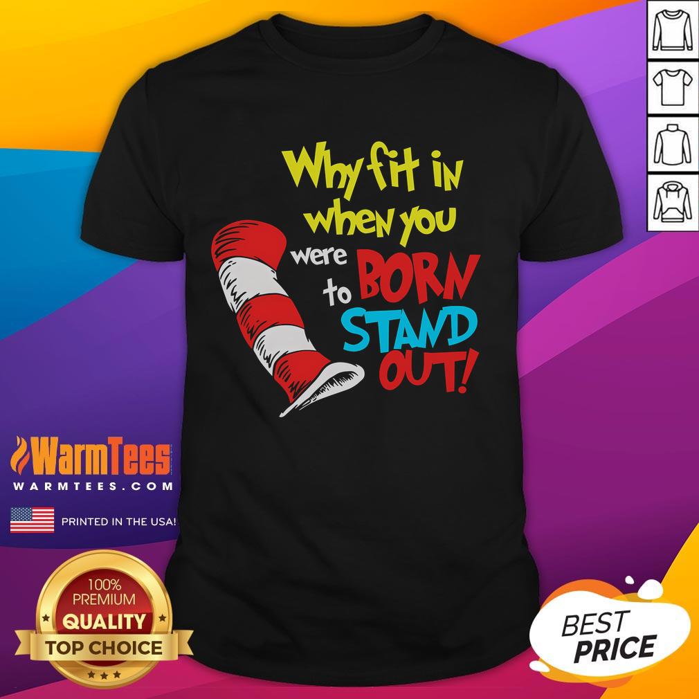 Funny 'Why Fit In When You Were Born To Stand Out' T-Shirt showcasing a vibrant design perfect for unique personalities.