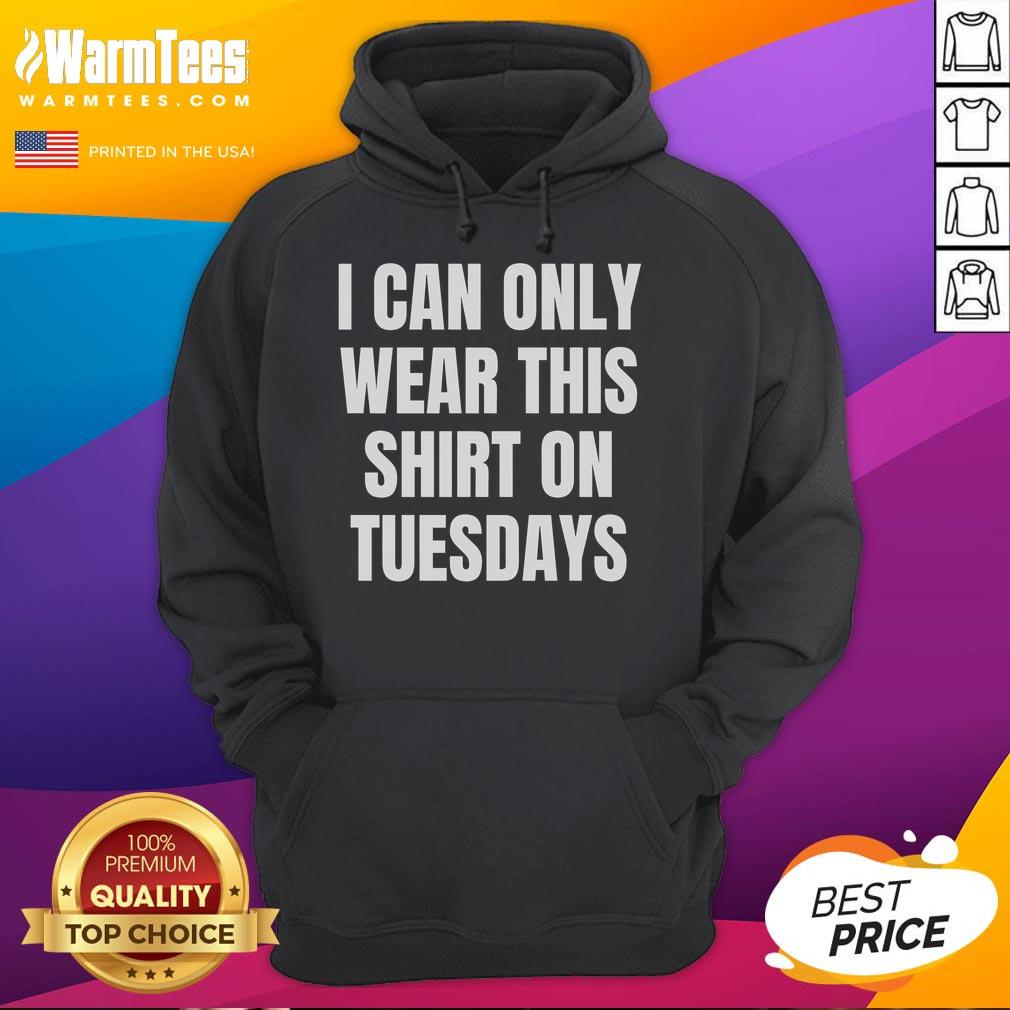 Cozy hoodie featuring 'Good Can Only Wear on Tuesdays' text design, perfect for casual style and comfort.