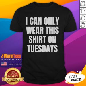 Good Can Only Wear On Tuesdays T-Shirt featuring a playful graphic design in vibrant colors, perfect for casual wear.