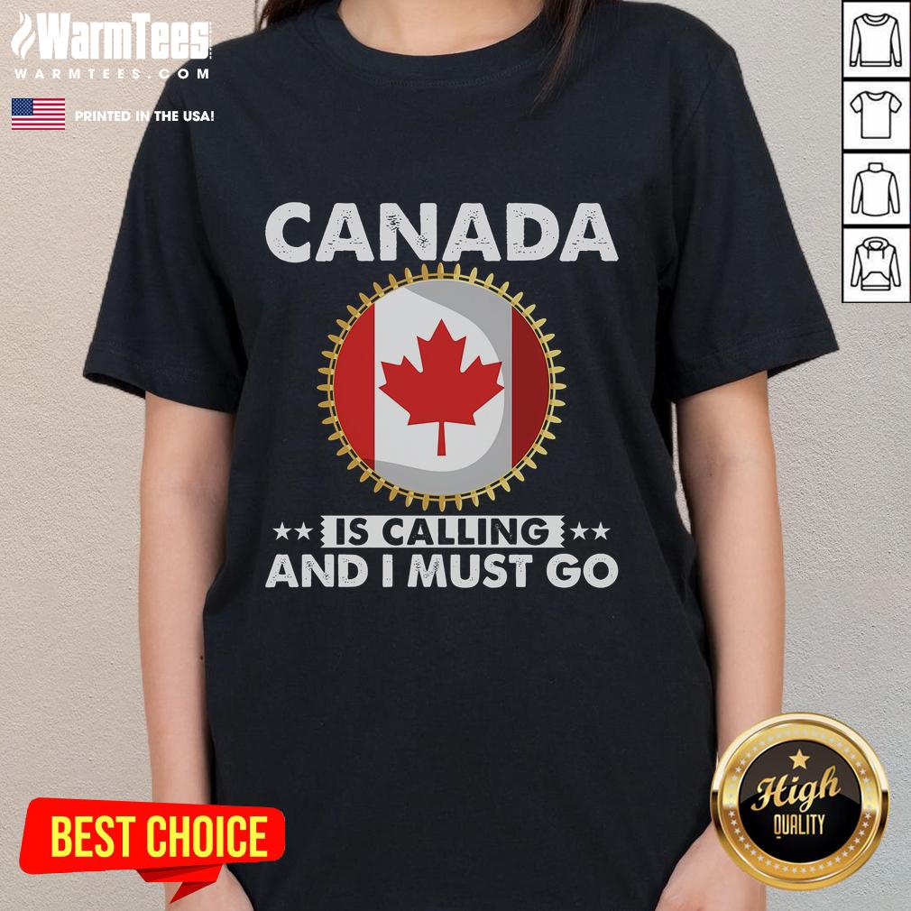 Good Canada is Calling and I Must Go ladies tee featuring a Canadian flag and maple leaf design.