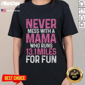 Good Half Marathon Mom tee featuring 'Never Mess With A Mama Who Runs 13.1 Miles' slogan for running enthusiasts.