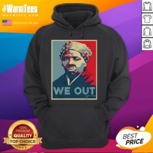 Good Harriet Tubman We Out Civil Rights hoodie showcasing Harriet Tubman and equality message for social justice.