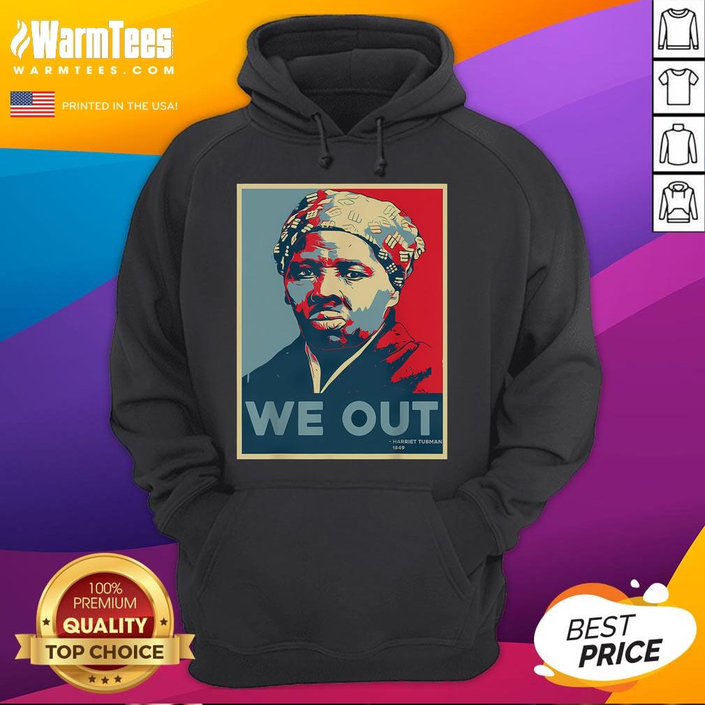 Good Harriet Tubman We Out Civil Rights hoodie showcasing Harriet Tubman and equality message for social justice.