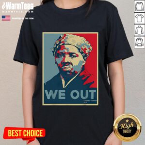 Good Harriet Tubman We Out Civil Rights tee showcasing Harriet Tubman's legacy in the fight for equality.