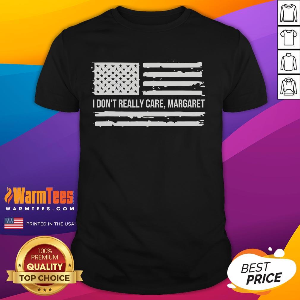 Good I Don'T Really Care Margaret T-Shirt featuring bold text design, perfect for casual wear and expressing individuality.
