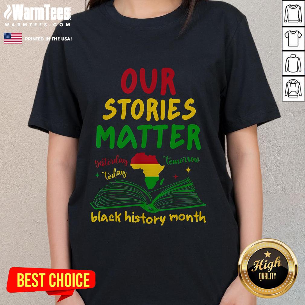 Good Our Stories Matter Black History Month inspirational saying on a ladies tee celebrating cultural heritage.