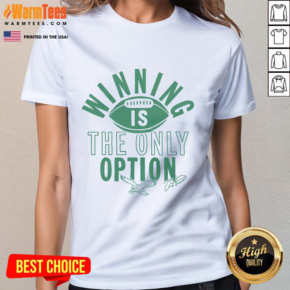 Good Philadelphia Eagles Jalen Hurts Winning Is The Only Option ladies tee featuring vibrant team colors and logo.