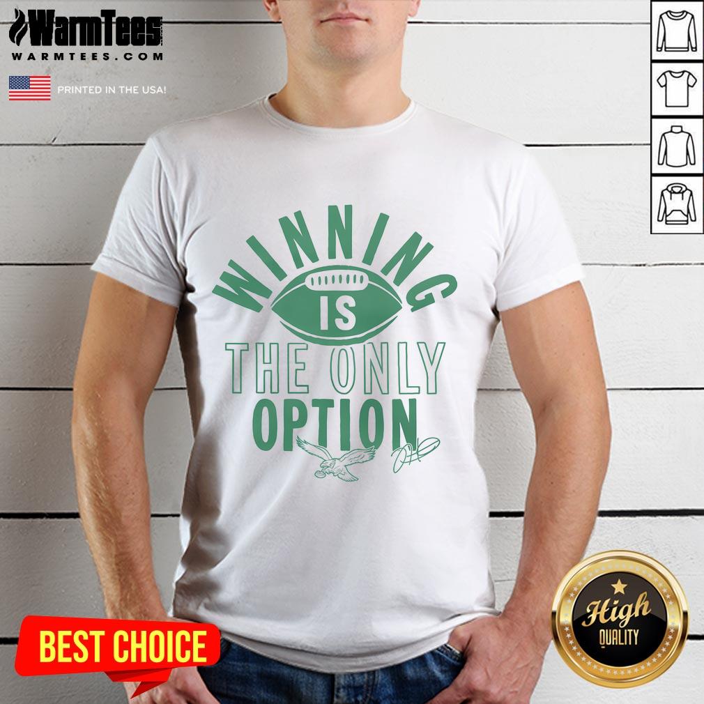 Good Philadelphia Eagles Jalen Hurts Winning Is The Only Option T-Shirt featuring team colors and bold graphic design.