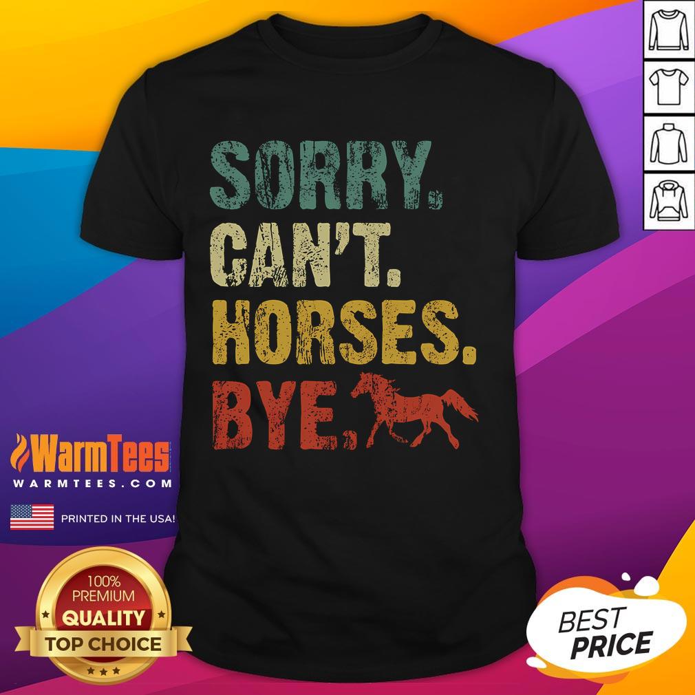 Vintage Horseback Riding T-Shirt featuring 'Good Sorry Can't Horses Bye' slogan with a playful horse graphic.