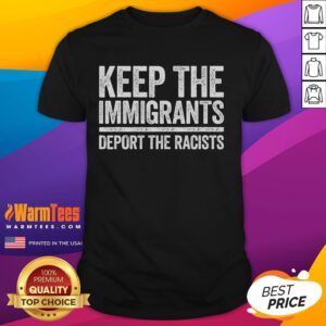 Pro-immigration T-shirt featuring 'Hot Keep The Immigrants Deport The Racists' slogan for activism and awareness.