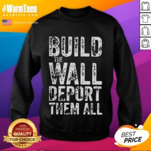Hot vintage retro sweatshirt featuring 'Build The Wall, Deport Them All' slogan for bold fashion statement.