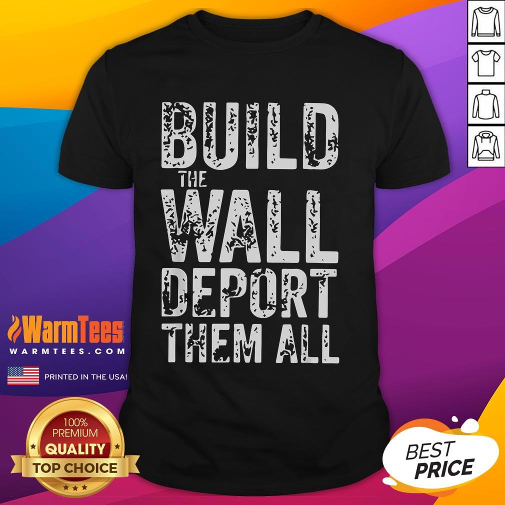 Hot Vintage Retro Build The Wall Deport Them All T-Shirt featuring bold graphics and a classic style for statement fashion.