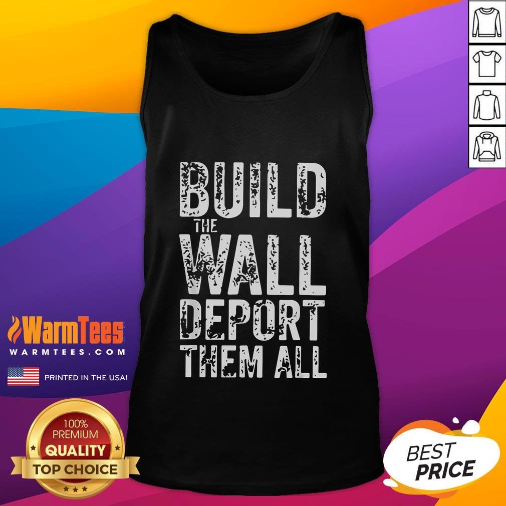 Hot Vintage Retro tank top featuring 'Build The Wall, Deport Them All' graphic design for a bold fashion statement.