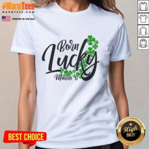 Nice Born Lucky on Saint Patrick's Day March 17th Birthday Ladies Tee featuring festive green design and shamrocks.