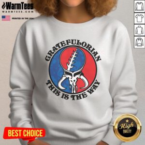 Nice Gratefulorian This Is The Way sweatshirt featuring a stylish design perfect for casual wear and expressing gratitude.