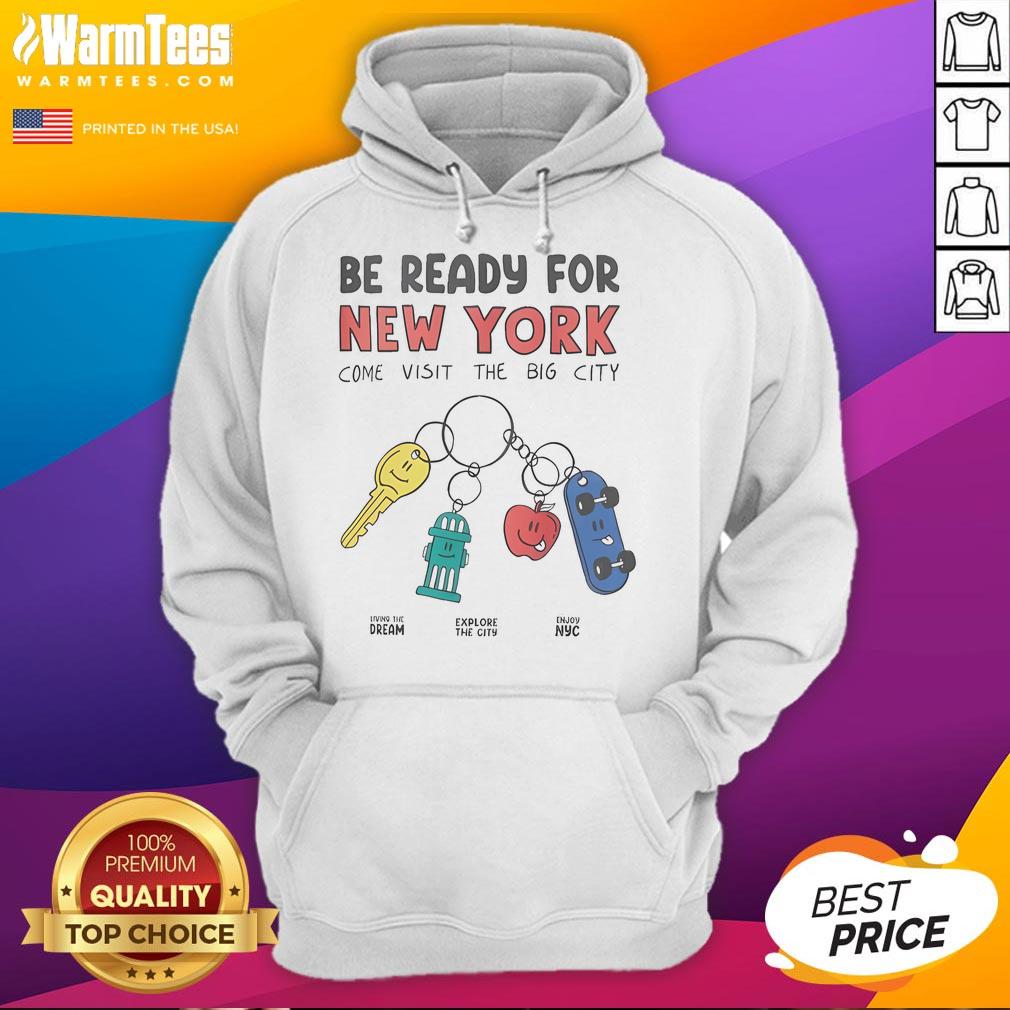 Official Be Ready For New York hoodie featuring iconic skyline design, perfect for visitors to the Big City.