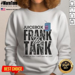 Alt Text: Official Juicebox Eli Frank The Tank sweatshirt with 'If You're Not First, You're Last' slogan displayed prominently.