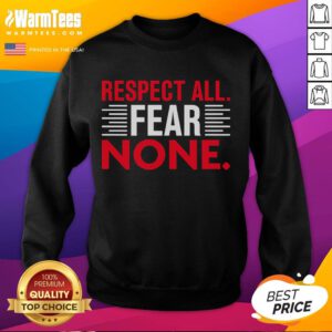 Alt Text: Stylish Official Respect All Fear None sweatshirt featuring bold text design, perfect for casual wear and motivation.