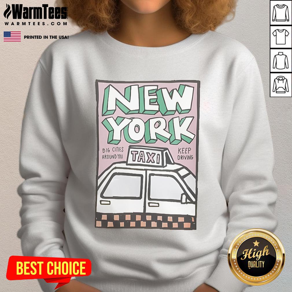 Official Tag Applique New York Big Cities Around You Keep Driving Sweatshirt in stylish design, perfect for urban fashion lovers.