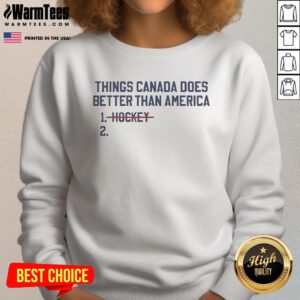 Official USA Hockey sweatshirt featuring 'Things Canada Does Better Than America' design in bold text.