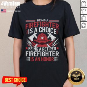Awesome ladies tee celebrating retired firefighters with the phrase 'Being a Retired Firefighter Is an Honor.'