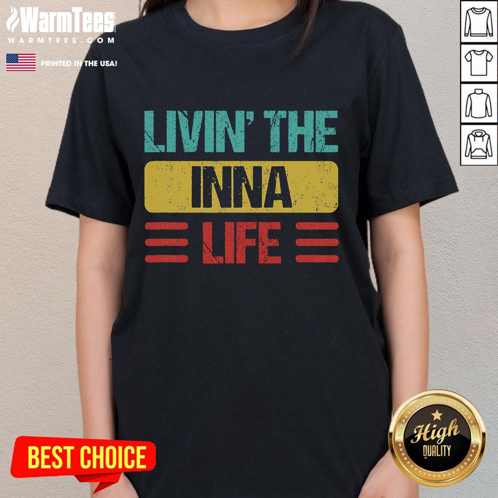 Awesome Livin' the Inna Life Inna Name Ladies Tee featuring a stylish design perfect for casual wear.