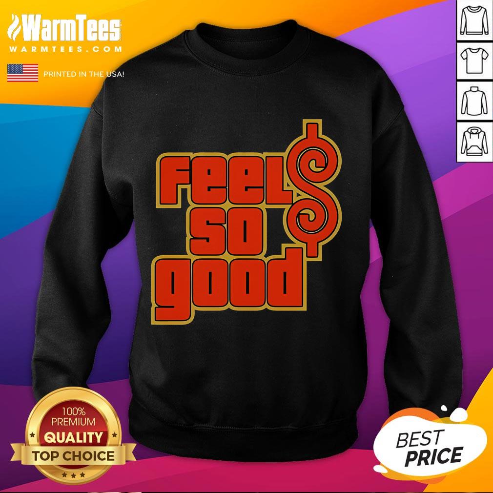 Awesome Price Is Good Feels So Good Sweatshirt in cozy fabric, perfect for casual wear and stylish comfort.
