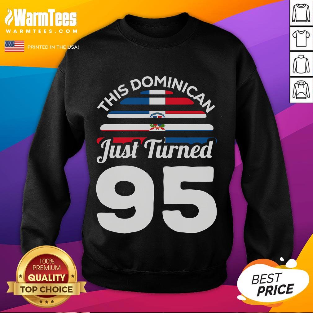 95th birthday sweatshirt celebrating Dominican heritage for an amazing Dominican turning 95 years old.