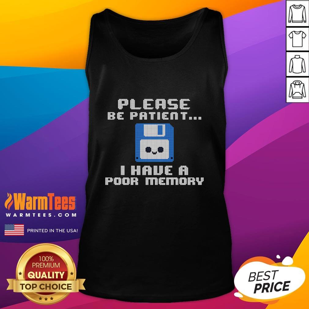 Cute tank top featuring a floppy disk design with 'Please Be Patient, I Have A Poor Memory' text for tech lovers.