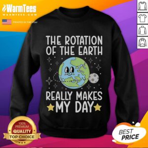 Alt Text: Cute sweatshirt featuring 'The Rotation of the Earth Really Makes My Day' design, perfect for casual wear.