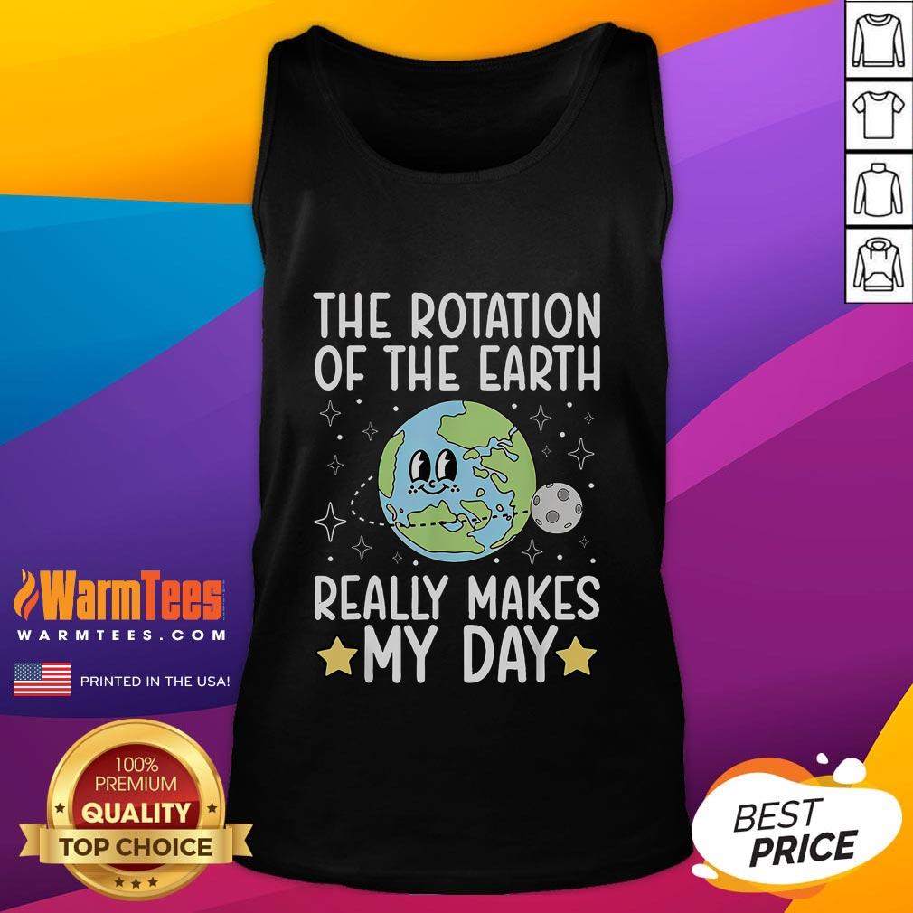 Cute tank top featuring 'The Rotation of the Earth Really Makes My Day' graphic design, perfect for casual wear.