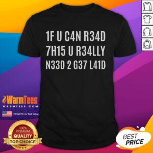 Funny 1F U C4N R34D 7H15 If You Can Read This T-Shirt featuring playful text design for humor lovers.